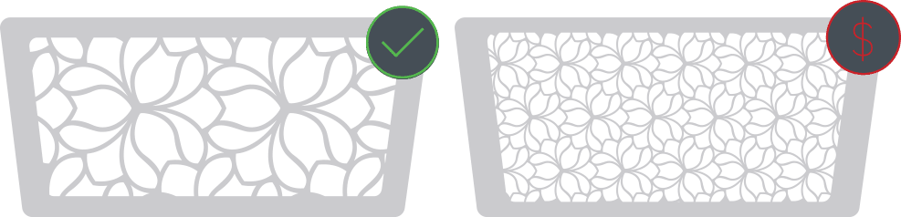 Intricate and dense designs may incur additional charges
