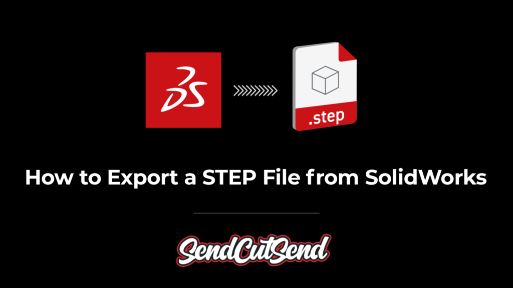 How to Export a STEP File from SolidWorks | SendCutSend