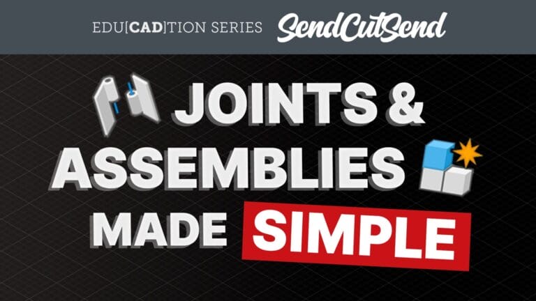 SendCutSend Education video series: How to Create Assemblies in CAD with Joints