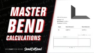 SendCutSend Education Series: How to Calculate Bend Allowance and Bend Deduction