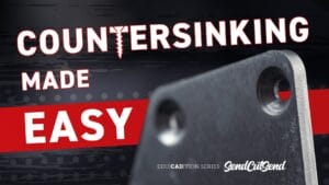 SendCutSend Education Video Series: How to Design and Add Countersinks to Your Parts