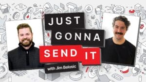 Just Gonna Send It Podcast. Host Jim Belosic with Em Moshouris (Founder, WORC)